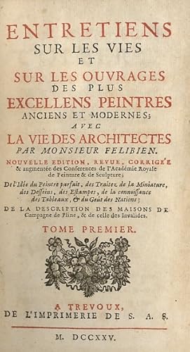 Bild des Verkufers fr Entretiens sur les vies et sur les ouvrages des plus excellens peintres anciens et modernes; avec la vie des architectes par monsieur Felibien [.] Tome premier [-sixieme]. A Trevoux, de l'Imprimerie de S.A.S., 1725. [Legato con:] Perrot M. Trait de la miniature. Dedi  Madame la princesse de Guimene [.]. [S.l., s.n.t.], 1725. zum Verkauf von Libreria Oreste Gozzini snc