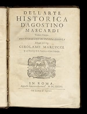 Dell'arte historica d'Agostino Mascardi trattati cinque. Coi sommarii di tutta l'opera estratti d...