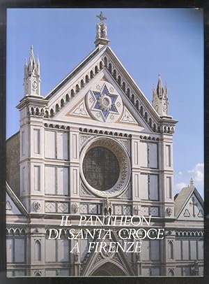 Il Pantheon di Santa Croce a Firenze. Testi di: A. Cecchi, A. De Koomen, P. Galluzzi, A. Natali, ...