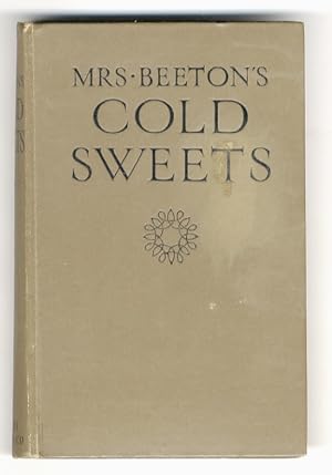 Cold sweets. Jellies, creams, fruit dishes, cold puddings, and ices. 350 recipes. Fully illustrated.