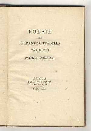 Poesie. [A cura del canonico Riccardo Trenta accademico lucchese]. Con notizie della vita di Ferr...