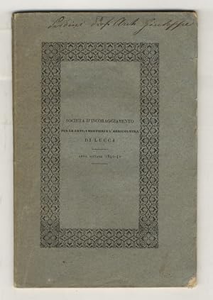 Società d'Incoraggiamento per le arti, i mestieri e l'agricoltura [di Lucca]. Anno sociale 1840-4...