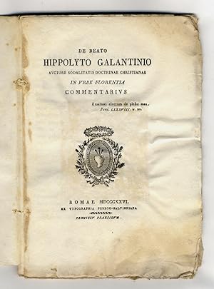 De Beato Hippolyto Galantino auctore sodalitatis doctrinae christiane in urbe Florentia, commenta...