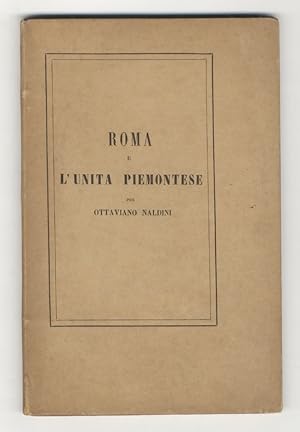 Bild des Verkufers fr Roma e l'Unit Piemontese. zum Verkauf von Libreria Oreste Gozzini snc