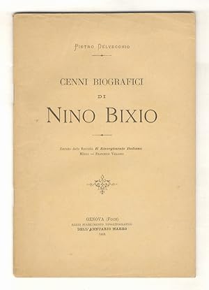 Bild des Verkufers fr Cenni biografici di Nino Bixio. zum Verkauf von Libreria Oreste Gozzini snc