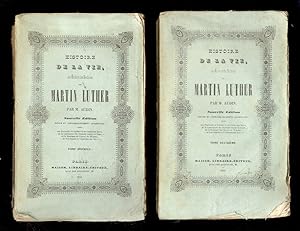 Histoire de la vie, des écrits et et des doctrines de Martin Luther. Nouvelle édition revue et co...