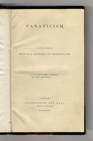Fanaticism. By the Author of Natural History of Enthusiasm.