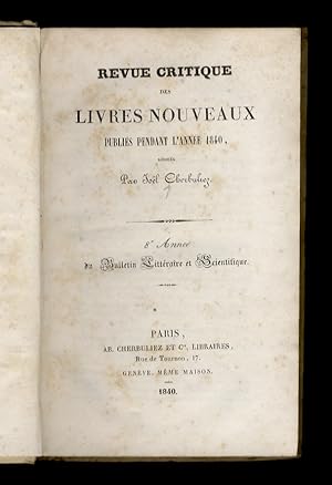 Bild des Verkufers fr Revue critique des livres nouveaux publis pendant l'anne 1840. 8e Anne du Bulletin Littraire et Scientifique. zum Verkauf von Libreria Oreste Gozzini snc