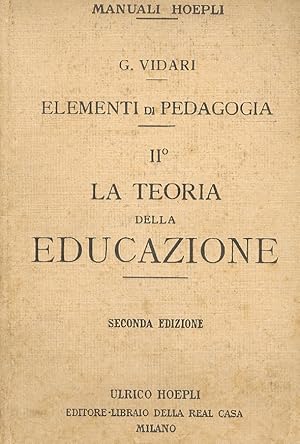 Elementi di pedagogia. II. La teoria dell'educazione. Seconda Edizione Riveduta.