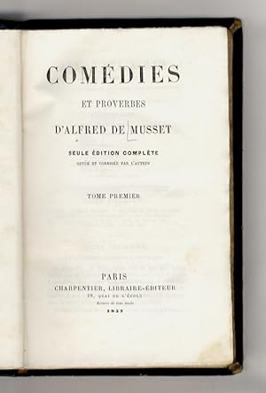 Comedies et proverbes. Seule édition complète, revue et corrigée par l'Auteur.
