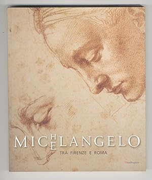 Michelangelo tra Firenze e Roma. (Catalogo) a cura di Pina Ragionieri (con la collaborazione di M...