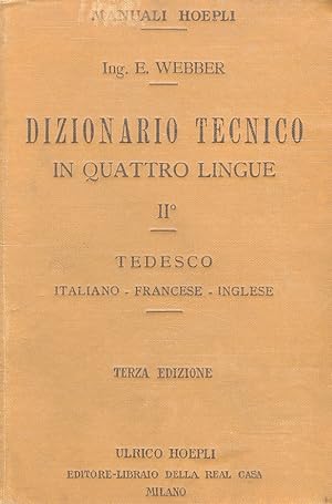 Dizionario tecnico in quattro lingue. II°: Tedesco - Italiano - Francese - Inglese.