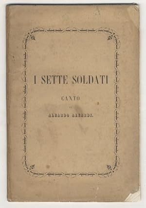 Bild des Verkufers fr I sette soldati. Canto. zum Verkauf von Libreria Oreste Gozzini snc