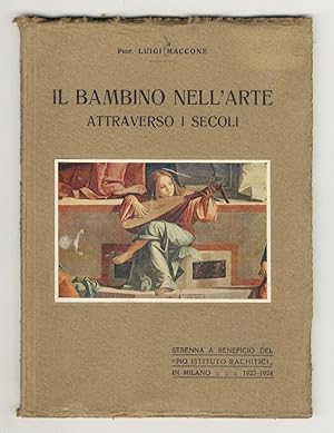 Il bambino nell'arte attraverso i secoli. Prefazione del Senatore Leonardo Bistolfi.