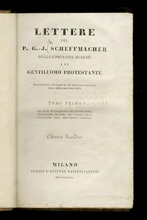 Lettere del p. G.-J. Scheffmacher della Compagnia di Gesù a un gentiluomo protestante [.] Edizion...