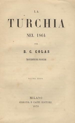 La Turchia nel 1864 (.) traduzione dal francese. Volume unico.