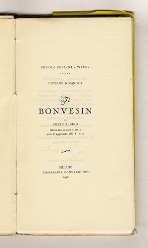 Image du vendeur pour Il Bonvesin di Frate Albino ritrovato e completato con l'aggiunta del 3 atto. mis en vente par Libreria Oreste Gozzini snc