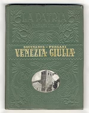 Venezia Giulia. Con tre carte a colori, sei tavole in fototipia e 206 figure, cartine e disegni.