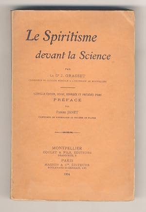 Le Spiritisme devant la Science. Nouvelle édition, revue, corrigée et précédée d'une préface par ...