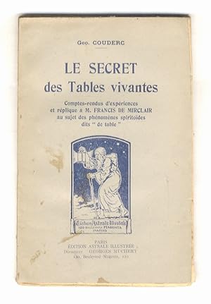 Le Secret des Tables vivantes. Comptes-rendus d'experiences et réplique à M. Francis de Mirclair ...