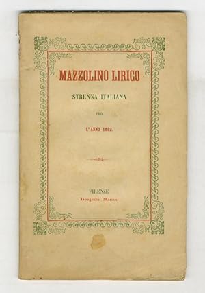 Mazzolino lirico. Strenna italiana per l'anno 1862.