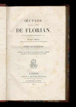 Jeunesse de Florian (Memoires d'un jeune espagnol). Guillaume Tell. Eliezer et Nephtaly. Mélanges...
