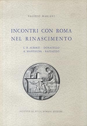 Incontri con Roma nel Rinascimento. Leon Battista Alberti - Donatello - Andrea Mantegna - Raffaello.
