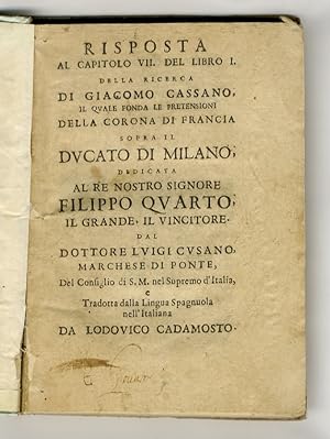 Risposta al capitolo VII. del libro I. della ricerca di Giacomo Cassano, il quale fonda le preten...