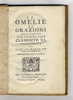 Bild des Verkufers fr Le omelie ed orazioni della Santit di n. Signore Papa Clemente XI, volgarizzate da Giovan Mario dei Crescimbeni, accademico della Crusca. zum Verkauf von Libreria Oreste Gozzini snc