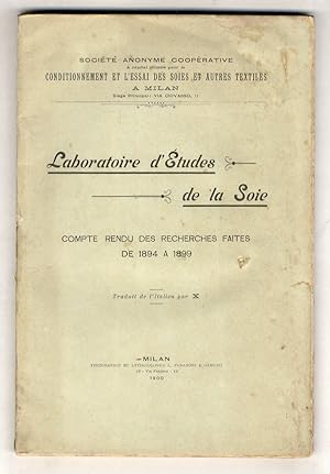 Laboratoire d'Etudes de la Soie. Compte-rendu des recherches faites de 1894 à 1899 (par la) Socié...