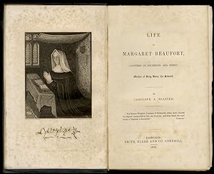 Life of Margaret Beaufort, countess of Richmond and Derby, mother of King Henry the Seventh.