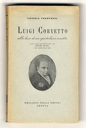 Luigi Corvetto alla luce di un epistolario inedito. Con una prefazione di Pietro Nurra e sei tavo...