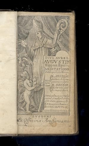 Divi Aurelii Augustini Hippon. Episcopi Meditationes Soliloquia et Manuale. Meditationes B. Ansel...