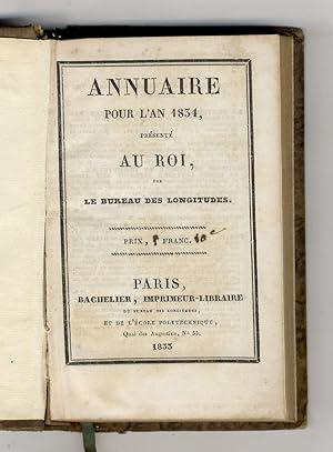 Annuaire pour l'an 1834 présénté au Roi par le Bureaux des Longitudes.