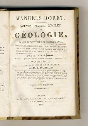 Nouveau manuel complet de géologie, ou traité élémentaire de cette science (.) Nouvelle édition, ...