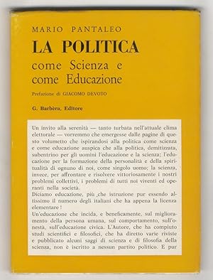 La Politica come Scienza e come Educazione. Prefazione di Giacomo Devoto.