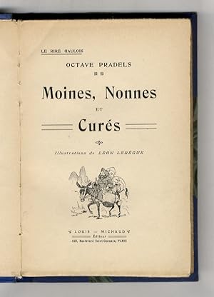 Moines, Nonnes et Curés. (Choix des pièces et poésies légères écrites, du XVe au XIXe siècle, sur...