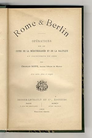 Rome & Berlin. Opérations sur les côtes de la Méditerranée et de la Baltique au printemps de 1888.