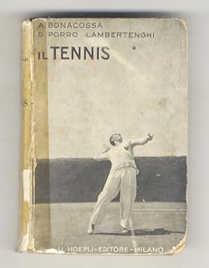 Il tennis. Terza edizione interamente rifatta ed aumentata, a cura di Alberto Bonacossa. Con 96 i...