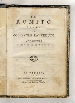 Il Romito ossia il colpevole ravveduto. Avventure piacevoli ed istruttive.