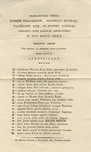 Seller image for Excellentibus Dominis Josepho Fracassetti, Desiderio Bonifazj, Valeriano Luzj, ac Josepho Garulli. Utriusque juris lauream assumentibus in Aula Magnae Aquilae. Dum ingenuo, et obsequenti animo gratulaturhocce dedicat Acrostichon. for sale by Libreria Oreste Gozzini snc