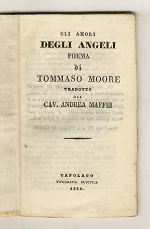 Gli amori degli angeli. Poema di Tommaso Moore tradotto dal cav. Andrea Maffei.