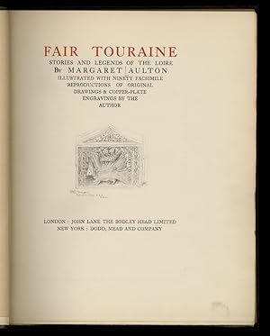 Bild des Verkufers fr Fair Touraine. Stories and Legends of the Loire. Illustrated with 90 facsimile reproductions of original drawings & copper-plate engravings by the author. zum Verkauf von Libreria Oreste Gozzini snc