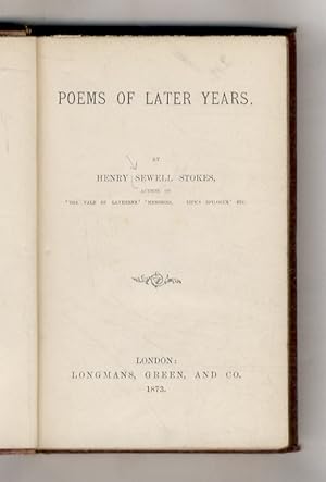 Poems of later years. By Henry Sewell Stokes.