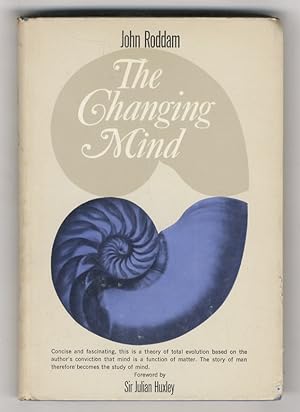 The Changing Mind. (A theory of total evolution based on the conviction that mind is a function o...