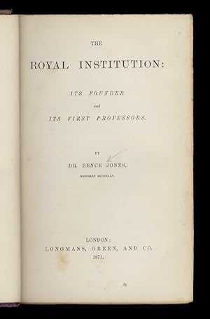 The Royal Institution: its Founder and its First Professors. (Count Rumford - Professor Garnett -...