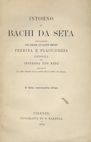 Intorno ai bachi da seta, specialmente avuto riguardo alle malattie dominanti, Pebrina e Flaccide...