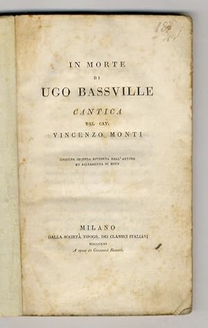 In morte di Ugo Bassville. Cantica. Edizione seconda riveduta dall'autore ed accresciuta di note.