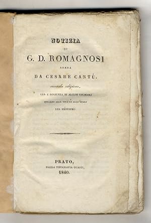 Notizia di G.D. Romagnosi [.] seconda edizione, con l'aggiunta di alcuni opuscoli intorno alla vi...