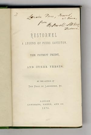 Restormel: a legend of Piers Gaveston. The Patriot Priest, and other verses. By the the Author og...